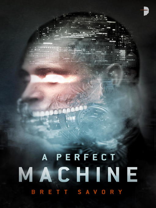 Title details for A Perfect Machine by Brett Savory - Available